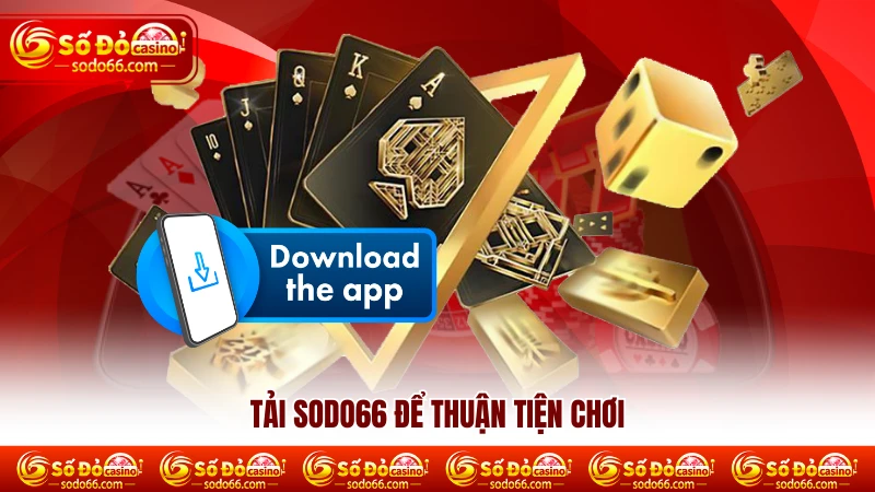 Tải SODO66 để thuận tiện chơi