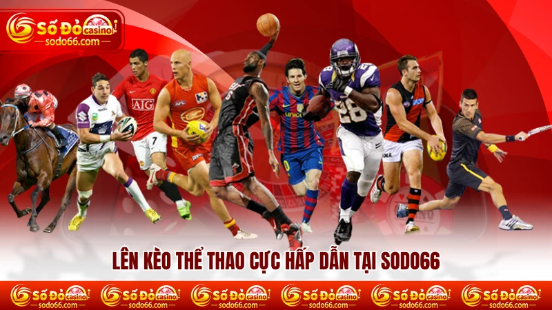 Lên kèo thể thao cực hấp dẫn tại SODO66