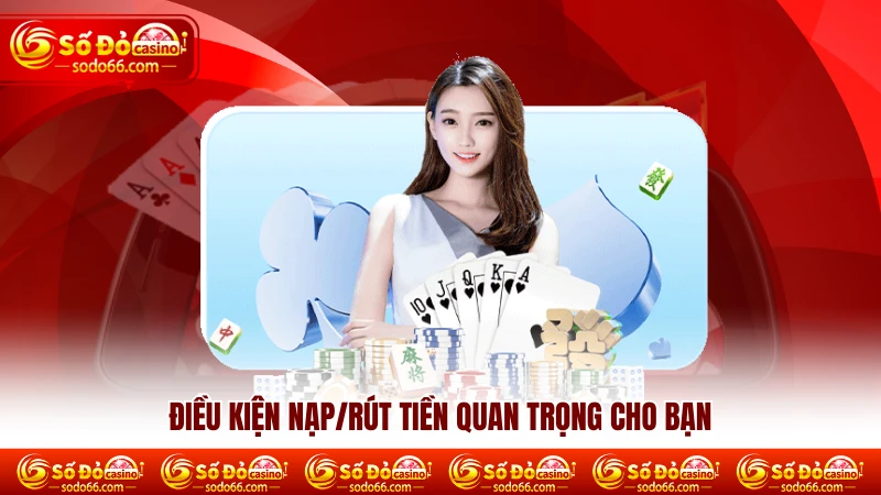 Điều kiện nạp rút tiền SODO66 quan trọng cho bạn